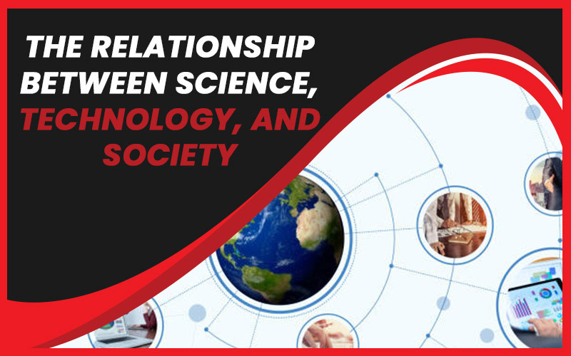 The Relationship Between Science Technology And Society